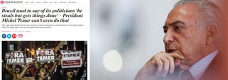 Jornal britânico aponta a ironia de Michel Temer, julgado inelegível pela Justiça eleitoral brasileira, ter assumido a presidência no lugar de Dilma Rousseff, que não responde a nenhuma ação por corrupção, em um país onde tanta gente considera a corrupção o problema mais grave; "Mesmo que ele pudesse concorrer, seria improvável que ganhasse as eleições presidenciais", diz o The Independent; leia a íntegra