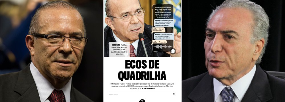 Enquanto O Globo mira seus canhões contra Mendonça Filho, da Educação, a revista Veja aponta mais alto e dispara contra o chefe da Casa Civil de Michel Temer, Eliseu Padilha; reportagem "Ecos de Quadrilha" faz alusão ao antigo apelido do braço direito de Temer, que era chamado de "Eliseu Quadrilha", nos tempos do governo FHC; reportagem traz diálogo em que um empreiteiro gaúcho sugere pagamento de propina ao ministro; se isso não bastasse, o Ministério Público Federal bloqueou seus bens e pediu a restituição de R$ 300 mil por empregar funcionário-fantasma