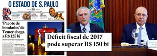 Até o jornal Estado de S. Paulo, que apoiou o golpe, reconhece que o discurso de austeridade do governo Temer parece ser da boca pra fora: “O maior dilema para o governo é que a meta precisa ser realista, mas não pode indicar um afrouxamento fiscal. Oficialmente, o governo diz apenas que o rombo irá superar os R$ 100 bilhões. Será o quarto déficit consecutivo, apontando para o aumento da dívida pública nos próximos anos”