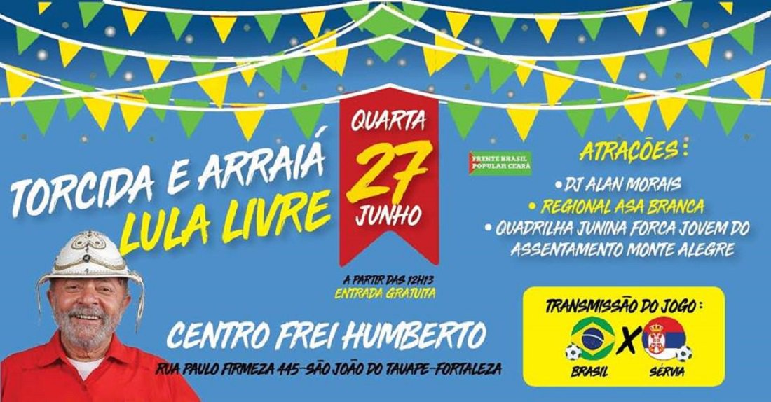 A Frente Brasil Popular do Ceará promove mais uma vez, amanhã (27), o evento "Torcida e Arraiá Lula Livre" para acompanhar os jogos da seleção brasileira na Copa do Mundo, no Centro de Formação Frei Humberto, a partir do meio dia. Antes do jogo haverá apresentação da Quadrilha Força Jovem, do Assentamento Monte Alegre e do regional Asa Branca, para animar para animar os torcedores