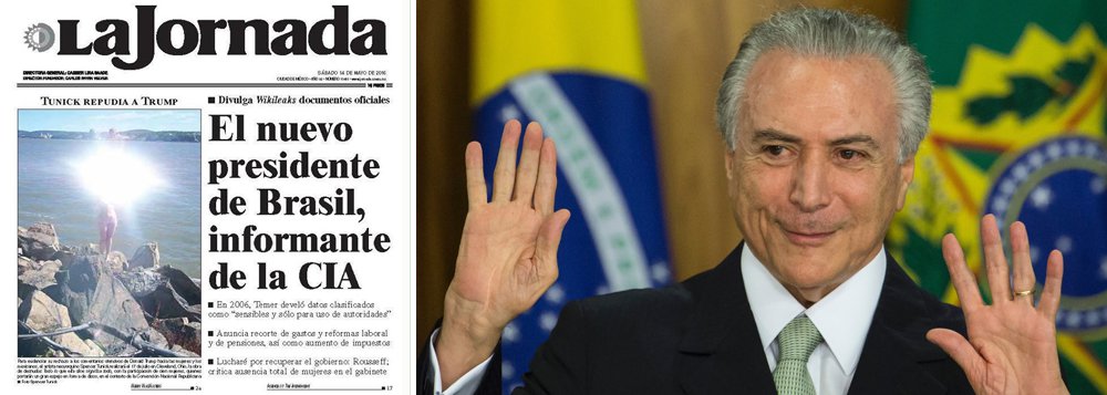Em matéria de capa na edição deste sábado, o jornal mexicano La Jornada diz que 'o presidente interino do Brasil, Michel Temer, era um informante para a Agência Central de Inteligência (CIA) dos Estados Unidos em 2006, no governo do presidente Luiz Inácio Lula da Silva'; publicação diz que Temer, enquanto deputado federal e presidente do PMDB, se reuniu pelo menos duas vezes com funcionários da embaixada dos EUA em Brasília para discutir a situação política e possíveis alianças eleitorais