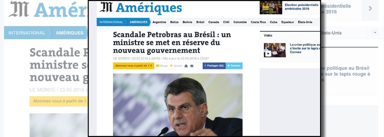 O jornal francês "Le Monde" publicou matéria nesta segunda (23) na qual comenta o afastamento de Romero Jucá do Ministério do Planejamento, após a divulgação de conversas comprometedoras entre ele e o ex-presidente da Transpetro, Sérgio Machado, que sugerem a tentativa de paralisar a Lava Jato; "O desejo declarado de não dificultar a investigação deste vasto escândalo de corrupção já havia sido questionada pela nomeação de sete ministros investigados pela Justiça de seu governo dito de 'salvação nacional'", afirma o jornal