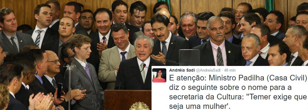 Extremamente suscetível a pressões e a críticas da chamada "opinião pública", o presidente Michel Temer anuncia, um dia após a posse, o primeiro recuo de seu governo provisório; a Cultura, que havia sido fundida com a Educação, terá agora uma nova secretaria; além disso, segundo o ministro Eliseu Padilha, Temer exige que o cargo seja ocupado por uma mulher, conforme anunciou a jornalista Andrea Sadi no Twitter; alguém se habilita a ser o "bendito fruto" numa equipe composta exclusivamente por homens em Brasília?