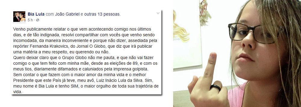 Neta do ex-presidente Lula fez, em sua página no Facebook, um relato contra o assédio que diz estar sofrendo da repórter Fernanda Krakovics, do Jornal O Globo: "Quero deixar claro que o Grupo Globo não me pauta, e que não vai fazer comigo o que tem feito com minha mãe, desde as eleições de 89, e com os meus tios, diariamente difamados e caluniados pela imprensa golpista"; "Sei me defender, esta prática mesquinha de terrorismo midiático não me mete medo", completa
 