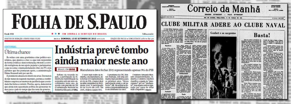 Jornalista Fernando Brito, do blog Tijolaço, recorda que, "em 1964, dois editoriais do Correio da Manhã – 'Fora!' e 'Basta!' – foram as clarinadas da mídia para o golpe militar que depôs João Goulart"; no último domingo, o jornal da família Frias publicou um editorial de página inteira, na capa, intitulado "Última chance", em referência ao governo Dilma