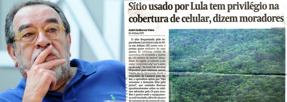'Hoje dei com um exemplar desse influente diário paulistano, no qual aparece uma reportagem i-na-cre-di-tá-vel. Tendo como fonte uma abstração chamada “moradores”, o repórter diz que uma antena de celulares da “oi”, instalada nas imediações do “sítio usado por Lula”, em Atibaia, configura um privilégio. Se o autor (ou seu editor) tivesse tido a pachorra de perguntar aos personagens, a matéria teria ido para a gaveta. Sim, porque: Lula não usa celular; nenhum de seus familiares é usuário da “oi”; Onde, cazzo, está o “privilégio”? deve ser o tal de níu júrnalism', postou o escritor no Facebook 