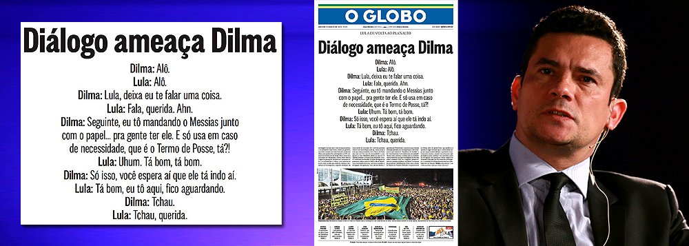 "A manipulação de um grampo ilegal sobre uma conversa entre Lula e Dilma serviu para a mídia grande sustentar com mentiras a lorota de que o ex-presidente aceitou assumir a Casa Civil porque tem medo do juiz Sérgio Moro", afirma Paulo Moreira Leite; para o jornalista, "a lorota é jurídica e política. Baseia-se numa mistificação a respeito do STF, agora apontado como uma espécie de templo da impunidade que beneficia ricos e poderosos do país - título discutível quando se trata pelo menos de acusados ligados ao Partido dos Trabalhadores"; "O esforço para sufocar o governo Dilma encontra-se perto de seu ponto máximo, que se obtém no momento em que o adversário perde a capacidade de se mover. Ontem, retirou-se do governo o direito à palavra", analisa PML