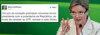 "Um juiz de exceção grampear conversa do ex-presidente com a presidenta da República, ao invés de remeter ao STF, remete a rede Globo", questiona a senadora Gleisi Hoffmann, no Twitter, sobre o vazamento do diálogo entre a presidenta Dilma Rousserff e o ex-presidente Lula