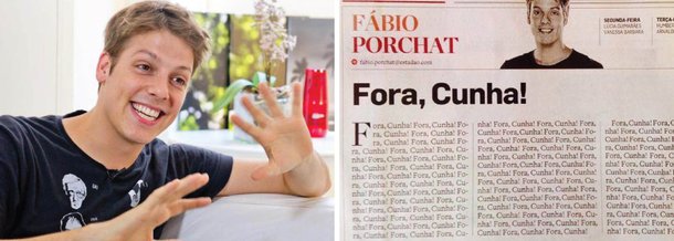 Em sua coluna deste domingo, 1º de Maio, o ator Fábio Porchat escreveu a frase "Fora, Cunha!" em todo o espaço destinado ao texto no jornal O Estado de S. Paulo; colega no grupo Porta dos Fundos, o escritor e ator Gregorio Duvivier elogiou o protesto: "Porchat dizendo tudo o que precisa ser dito, sem papas na língua. Só li verdades"