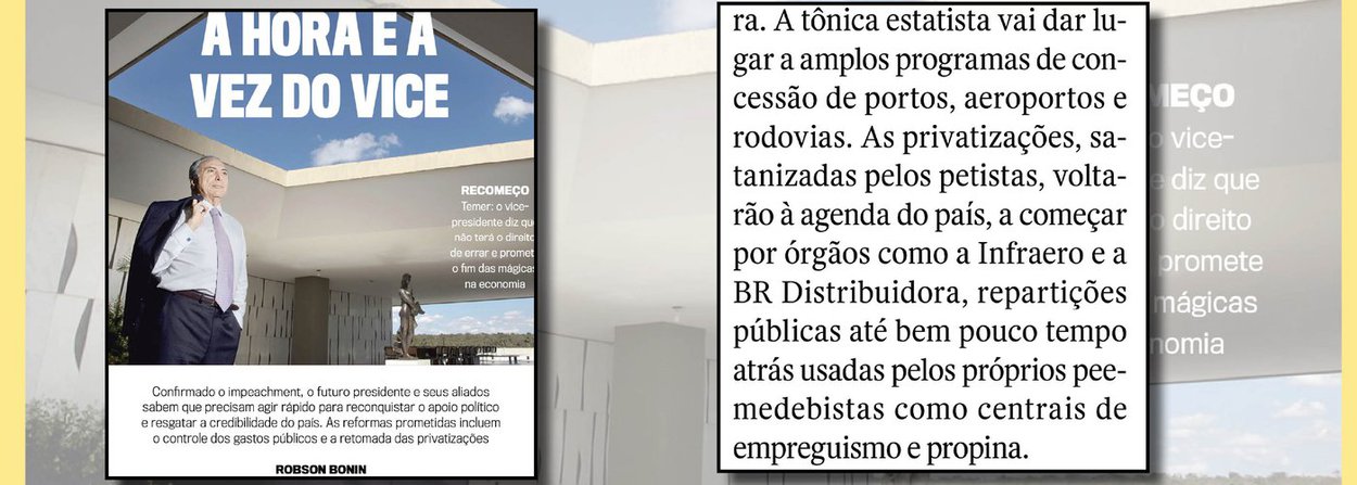 Uma das principais indutoras do golpe parlamentar no Brasil, a revista Veja circulou com edição extra nesta segunda-feira; nela, cobrou do "presidente" Michel Temer uma agenda de privatizações começando pela BR Distribuidora e pela Infraero; além disso, mandou um aviso aos navegantes, como Marina Silva, que sonham com novas eleições: como o PSDB, que será sócio do governo Temer, não tem mais interesse na ação que pretendia cassar a chapa Dilma-Temer no Senado, ela subiu no telhado; golpe perfeito?