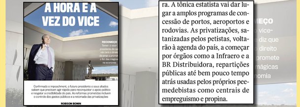 Uma das principais indutoras do golpe parlamentar no Brasil, a revista Veja circulou com edição extra nesta segunda-feira; nela, cobrou do "presidente" Michel Temer uma agenda de privatizações começando pela BR Distribuidora e pela Infraero; além disso, mandou um aviso aos navegantes, como Marina Silva, que sonham com novas eleições: como o PSDB, que será sócio do governo Temer, não tem mais interesse na ação que pretendia cassar a chapa Dilma-Temer no Senado, ela subiu no telhado; golpe perfeito?