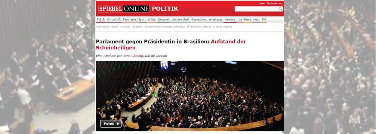Revista Der Spiegel, a maior da Alemanha, classificou a sessão da Câmara que aprovou o início do processo de impeachment da presidente Dilma Rousseff como uma "insurreição de hipócritas"; "A maior parte dos deputados evocou Deus e a família na hora de dar o seu voto. Jair Bolsonaro até mesmo defendeu um dos piores torturadores da ditadura militar", diz a revista; já o diário alemão Süddeutsche Zeitung destaca que "inúmeros parlamentares que impulsionaram o impeachment de Dilma são, eles próprios, alvos de processos por corrupção"; "Contra Dilma nenhum ato de corrupção foi provado"