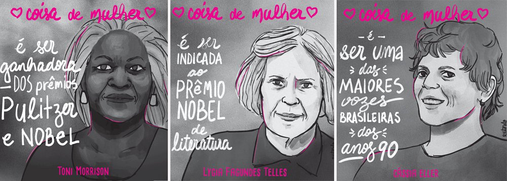 Em uma crítica irônica ao bordão pejorativo "isso é coisa de mulher", a ilustradora Raquel Vitorelo destaca realizações de personagens históricas femininas, como a escritora Ligia Fagundes Teles e a cantora e ativista americana Nina Simone; os desenhos ganharam mais repercussão nas redes neste 8 de março, Dia Internacional da Mulher
