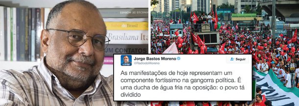 O colunista de O Globo, Jorge Bastos Moreno, comentou, através do Twitter, as manifestações em prol do governo Dilma e do ex-presidente Lula, que ocorrem nesta sexta-feira (18), no país; "É muito significativa a reação petista. Mostra que o país, no mínimo, está dividido", pontuou; "Não será fácil para a oposição. As manifestações de hoje representam um componente fortíssimo na gangorra política. É uma ducha de água fria na oposição", completou