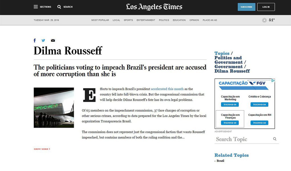 Na reportagem, assinada por Vicent Bevins, o jornal lembra que dos 65 membros da comissão de impeachment, 37 enfrentam acusações de corrupção ou outros crimes graves, “de acordo com dados preparados para o Los Angeles Times pela organização local Transparência Brasil”; “Rousseff, por outro lado, nunca foi formalmente investigada ou acusada de corrupção, embora esteja altamente impopular e politicamente responsabilizada pela recessão profunda no país”, diz o jornal