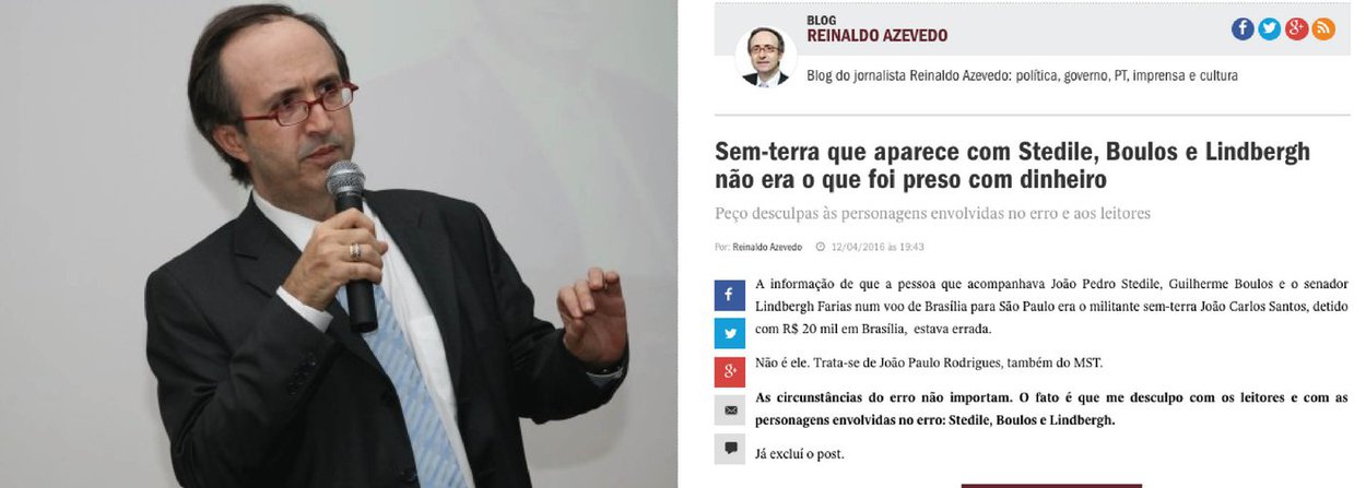 O blogueiro de Veja.com Reinaldo Azevedo publicou que "a informação de que a pessoa que acompanhava João Pedro Stedile, Guilherme Boulos e o senador Lindbergh Farias num voo de Brasília para São Paulo era o militante sem-terra João Carlos Santos, detido com R$ 20 mil em Brasília, estava errada"; "As circunstâncias do erro não importam. O fato é que me desculpo com os leitores e com as personagens envolvidas no erro: Stedile, Boulos e Lindbergh", diz