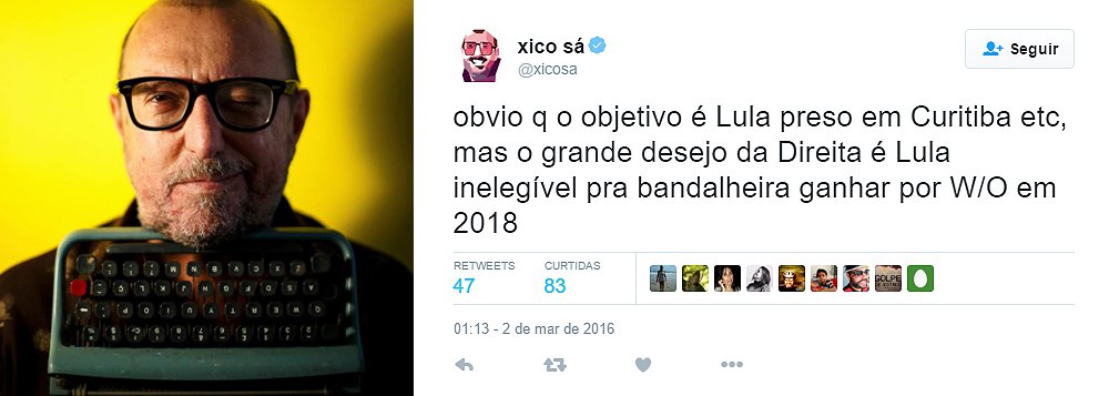 No Twitter, jornalista Xico Sá diz que o ‘grande plano burguês da imprensa é Lula inelegível e preso em Curitiba, pra bandalheira ganhar por W/O em 2018’; “prender o maior presidente da história do Brasil, nem fudendo, Lula foi foda e será o maior de todos, vcs sabem disso. investigação jornalística no Brasil é escolha de quem vamos fuder nessa hora”, acrescenta