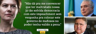 Frase dita pela atriz Patrícia Pillar em junho deste ano nunca foi tão atual como agora, em meio ao escândalo de corrupção envolvendo o presidente Michel Temer e seu mais novo ex-ministro Geddel Vieira Lima, denunciado pelo ex-ministro da Cultura Marcelo Calero; "Não dá para me convencer que ter maltratado a nossa já tão sofrida Democracia com este impeachment sem vergonha para colocar este governo de mafiosos no poder tenha valido a pena"