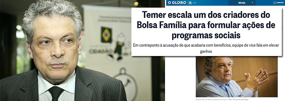 A colunista do 247, Tereza Cruvinel, desmonta a farsa da reportagem de O Globo que anuncia que "Temer escala criador do Bolsa Família para ações sociais"; "Quando se abre a matéria, a mentira é relativizada: “Temer escala um dos criadores do Bolsa Família para formular ações de programas sociais”. A matéria se refere ao economista Ricardo Paes de Barros, que fez estudos sobre os programas sociais da era petista, mas não foi criador nem parceiro na criação de nenhum dos programas sociais das gestões Lula e Dilma", pondera a jornalista; ela destaca declaração da economista e professora da UFRJ  Lena Lavinas que afirma que "chamar Paes de Barros de criador ou de "um dos criadores" de tudo isso é um verdadeiro estelionato intelectual"