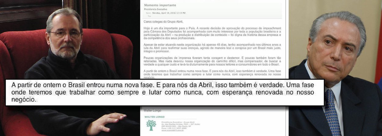 Num comunicado interno distribuído hoje aos seus funcionários, o presidente da Editora Abril, Walter Longo, afirmou que a empresa irá lucrar mais num eventual governo Michel Temer; "A partir de ontem, o Brasil entrou numa nova fase. E para nós da Abril isso também é verdade", indicou Longo; ou seja: tudo se resumiu a uma questão de negócios.