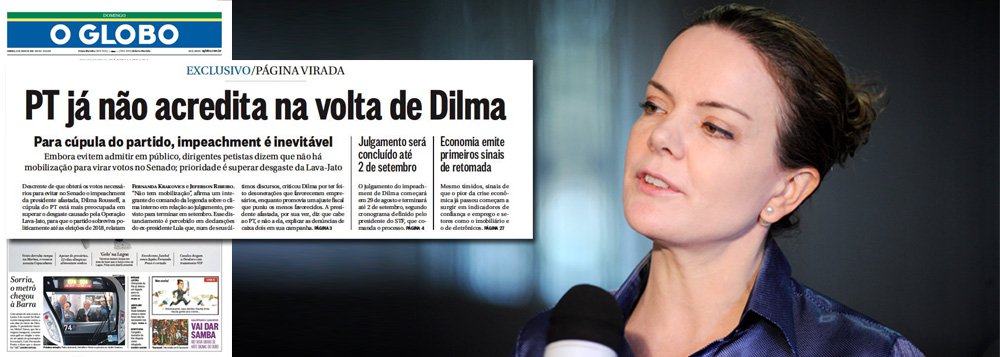 "A falta de responsabilidade e a má fé se tornaram marca de alguns veículos de comunicação. Hoje O Globo, sem nenhum dado concreto e em cima de ilações e conversas em "off", faz a manchete do jornal tentando mostrar desanimo, desarticulação e descrença da base da presidenta em relação a reverter o impeachment", diz a senadora Gleisi Hoffmann; segundo ela, o movimento entre os senadores que são contra o golpe é intenso e alguns votos já foram virados; "Essa manchete demonstra que o governo golpista e seus apoiadores midiáticos estão temerosos com o resultado da votação do impeachment no Senado e querem criar o clima de resultado certo pró-Temer"
