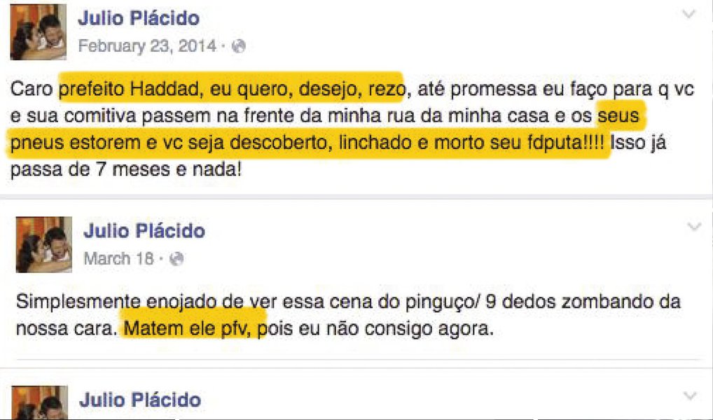 Empresário Júlio Plácido, diretor da J2A Eventos, acusada pela Policia Federal de desviar verbas da Lei Rouanet para bancar casamentos e festas privadas costuma usar as redes sociais para pedir a morte do prefeito de São Paulo, Fernando Haddad (PT); em alguns posts Júlio Plácido pede para que Lula seja assassinado e xinga a presidenta afastada de "vaca"