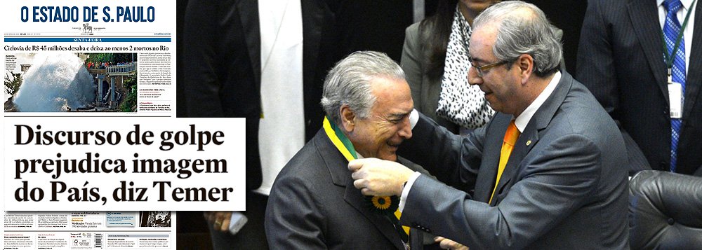 Não, não é o fato de a democracia brasileira ter sido golpeada por políticos corruptos, que se somaram aos derrotados na última eleição presidencial, que mancha a imagem do Brasil no exterior, mas sim o fato de se pretender denunciar este golpe ao mundo; essa é a lógica dos que tentam censurar a presidente Dilma Rousseff e impedi-la de dizer ao mundo o que as principais publicações do mundo já afirmam abertamente: a trama que culminou no vergonhoso 17 de abril nada mais é do que uma conspiração golpista