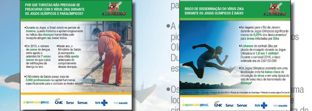 Uma campanha internacional envolvendo diversas entidades visa desmistificar os perigos de doenças transmitidas pelo Aedes aegypti e de esclarecer os turistas sobre o vírus Zika durante os Jogos Olímpicos e Paralímpicos no Rio de Janeiro; a iniciativa é do Conselho Empresarial de Turismo e Hospitalidade (Cetur), da Confederação Nacional do Comércio de Bens, Serviços e Turismo (CNC), e do Sesc