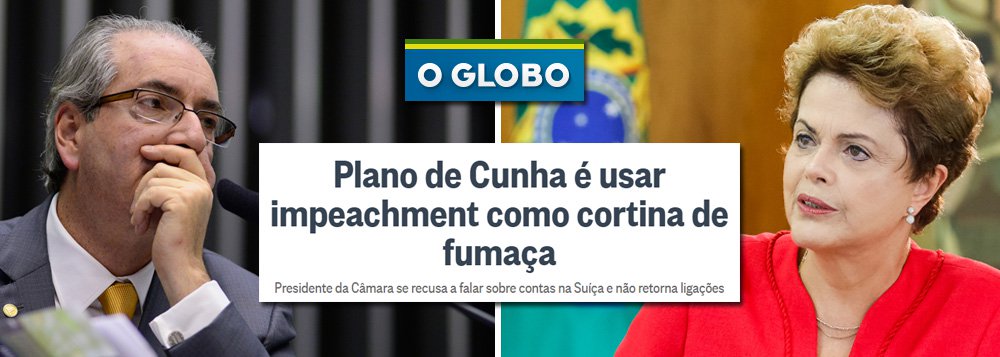 Reportagem do jornalista Chico Gois, publicada no jornal O Globo, revela o caráter grotesco do golpe paraguaio que se trama contra a presidente Rousseff; "O presidente da Câmara tentará usar pedido de impeachment da presidente Dilma como cortina de fumaça, segundo admitem aliados dele (...) Cunha vai dar início à onda do impeachment como forma de se proteger da divulgação do documento na qual constaria sua assinatura como beneficiário dos recursos que estão congelados na Suíça", disse ele; "Está convencido de que, uma vez que o assunto impeachment entre no horizonte, a população brasileira vai voltar toda sua atenção para a situação da presidente. E, para espanto de alguns interlocutores, Cunha acredita plenamente que receberá apoio popular para manter-se no cargo", diz ainda o jornalista