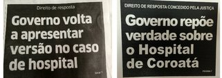 Governo Estadual teve reconhecido pela Justiça o direito de resposta à matéria produzida pelo jornal O Estado do Maranhão no dia 26 de abril; apesar do pedido para reposição da verdade ter sido reconhecido pela Justiça, o jornal alterou o direito de resposta, segundo o Blog dos Leões; texto do veículo maranhense diz, ainda, que "foi determinado que o jornal desse ao direito de resposta do Governo o mesmo destaque que foi concedido à ofensa; "Mesmo assim o direito foi subvertido com o uso da manchete diferente do que foi determinado na ação judicial"