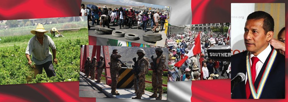 O governo do presidente Ollanta Humala enfrenta grave crise de legitimação, com 68% de rejeição frontal e encarniçados protestos de agricultores do Vale do Tambo, sul do país, reprimidos pela polícia e pelo exército, que já cobram quatro mortos e mais de 200 feridos; agricultores apontam duas ameaças da exploração de recursos aquíferos pela mineradora multinacional Southern Copper: disputa pelas águas do Tambo e a contaminação das águas de superfície e do lençol freático com substâncias altamente tóxicas; xingado de traidor e ditador, Humala passou a tratar os protestos com decretação de Estado de Emergência
 