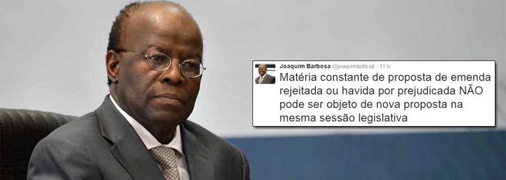 "Matéria constante de proposta de emenda rejeitada ou havida por prejudicada NÃO pode ser objeto de nova proposta na mesma sessão legislativa", publicou o ex-presidente do Supremo Tribunal Federal em sua conta no Twitter; Joaquim Barbosa fazia referência à manobra de Eduardo Cunha (PMDB-RJ) que resultou na aprovação da proposta da redução da maioridade penal para crimes hediondos de 18 para 16 anos, depois de já rejeitada a proposta na noite anterior