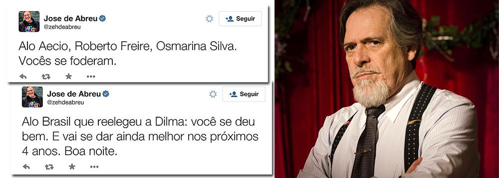 O ator José de Abreu disparou tweets neste domingo contra personagens da oposição, como Marina Silva, Roberto Freire e Aécio Neves; segundo eles, todos "se f..." em 2014; ele também mandou um recado a quem votou na presidente Dilma Rousseff: 'você se deu bem e vai se dar ainda melhor nos próximos quatro anos'