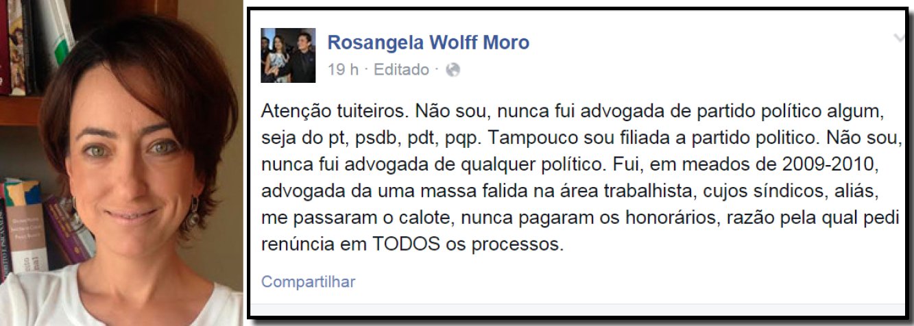 "Atenção tuiteiros. Não sou, nunca fui advogada de partido político algum, seja do pt, psdb, pdt, pqp", escreveu a advogada Rosangela Wolff Moro, esposa do juiz Sérgio Moro, da Lava Jato, em sua página no Facebook; Rosangela, que já assessorou o ex-vice-governador do Paraná Flávio Arns, do PSDB, passou a ser mencionada como ligada ao partido