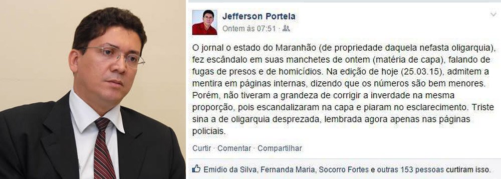 O 'xerife' Jefferson Portela, secretário de Segurança do Governo do Maranhão, criticou duramente o jornal 'O Estado do Maranhão' em postagem nas redes sociais; segundo ele, o veículo, "de propriedade daquela nefasta oligarquia", reconheceu equívocos na divulgação de estatísticas referentes à violência no estado, mas "não tiveram a grandeza de corrigir a inverdade na mesma proporção, pois escandalizaram na capa e piaram no esclarecimento"; "Triste sina a de oligarquia desprezada, lembrada agora apenas nas páginas policiais"