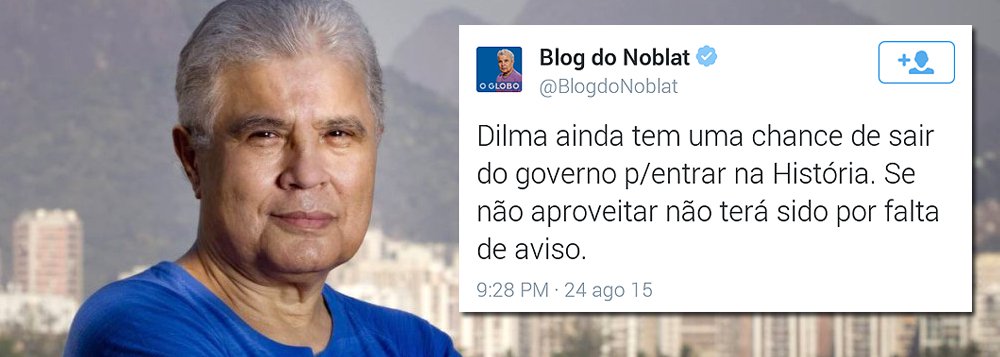 “Dilma ainda tem uma chance de sair do governo p/ entrar para a História. Se não aproveitar, não terá sido por falta de aviso”, escreveu o jornalista Ricardo Noblat no Twitter; referência a Getúlio Vargas, que cometeu suicídio no ano de 1954, revoltou internautas: “Poxa, Getuliar é demais. Não faça isso...”, postou um deles