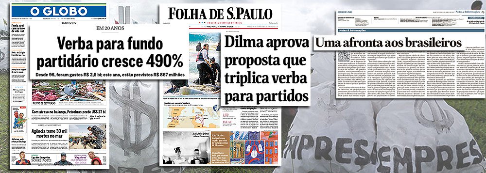 Em uníssono, Globo, Folha e Estado de S. Paulo gritam contra a decisão do Congresso, sancionada pela presidente Dilma Rousseff, de elevar os recursos do fundo partidário; Globo segue hoje a linha aberta pela Folha ontem e aponta expansão de 490% das verbas; Estado, em editorial, fala em "afronta aos brasileiros"; a questão, no entanto, é outra: no momento em que doações oficiais de empresas são criminalizadas pela Lava Jato e que, portanto, todas as companhias minimamente sérias se recusarão a realizar doações, quem irá financiar a política e a própria democracia?; a depender do que pregam os jornais, o dinheiro virá do caixa dois e do submundo do crime