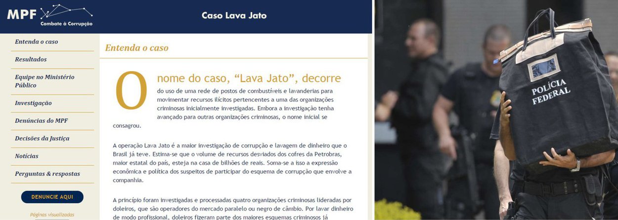 O Ministério Público Federal lançou um site sobre a operação Lava Jato; a página, criada sob a justificativa de dar mais transparência ao processo, apresenta detalhadamente todas as nuances da operação que investiga o desvio de recursos financeiros da Petrobras; "A operação Lava Jato é a maior investigação de corrupção e lavagem de dinheiro que o Brasil já teve. Estima-se que o volume de recursos desviados dos cofres da Petrobras, maior estatal do país, esteja na casa de bilhões de reais. Soma-se a isso a expressão econômica e política dos suspeitos de participar do esquema de corrupção que envolve a companhia", diz o site na página inicial