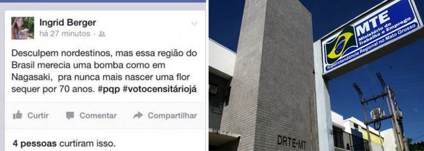 Auditora fiscal do Trabalho Ingrid Berger sugeriu, no último domingo (7), durante a divulgação do resultado das eleições, que fosse jogada uma bomba atômica no Nordeste "como Nagasaki, para nunca mais nascer uma flor nos próximos 70 anos”; a esdrúxula declaração foi denunciada na Ouvidoria do Ministério Público do Trabalho (MTE); a denúncia foi feita na esfera administrativa, pois a denunciada é auditora  aprovada em um concurso de 2013, está em estágio probatório, e por isso, ainda não tem o direito à estabilidade funcional dada aos servidores públicos