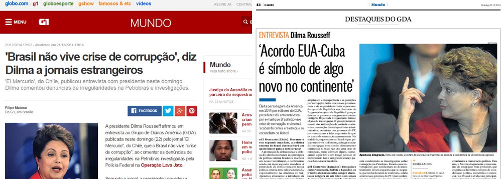 Entrevista da presidente a editores da América Latina foi publicada ontem pelo jornal do Rio, mas foi tão bem escondida que o próprio portal da Globo, o G1, reproduziu a versão do jornal "El Mercurio", do Chile, e não de seu parceiro no Brasil