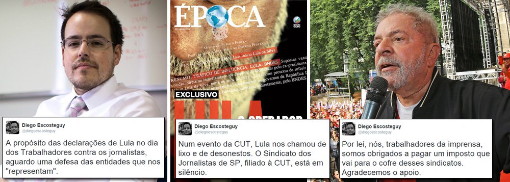 Tal qual um bebê chorão, o jornalista Diego Escosteguy, que lidera a divisão de escândalos de Época, responsável pelo fiasco da semana (a capa em que a revista faz lobby por um grupo chinês e acusa Lula de ser "operador" de vantagens para empresas brasileiras no BNDES), foi ao Twitter para protestar; está triste porque não recebeu solidariedade nem da Federação Nacional dos Jornalistas, nem da Associação Brasileira de Jornalismo Investigativo, depois que o ex-presidente Lula, no Primeiro de Maio, classificou Época e Veja como um "lixo"; mas por que as entidades deveriam se solidarizar a uma reportagem que é de fato um lixo e não conseguiu repercussão nem no Jornal Nacional?