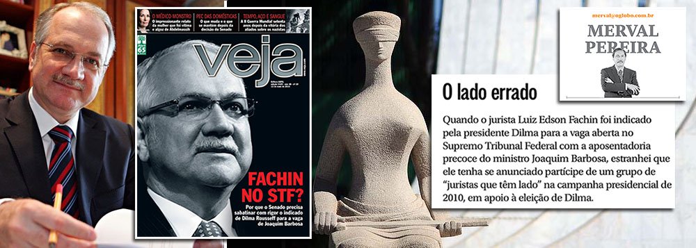 Indicado pela presidente Dilma Rousseff para o Supremo Tribunal Federal, o professor Luiz Fachin ganhou o apoio de juristas de todo o País, de reitores das universidades federais, da Ordem dos Advogados do Brasil, de ex-ministros da Justiça de vários governos (incluindo FHC) e de colegas da corte, mas sofre uma inédita campanha negativa liderada por Veja e pelo jornal O Globo, do colunista Merval Pereira; as críticas beiram o ridículo, com alegações como de que ele defenderia a bigamia e o fim da propriedade privada; neste sábado, um novo parecer do Senado garantiu a legalidade de sua atividade de advogado, enquanto era procurador-geral; Fachin deveria ser aprovado sem sobressaltos, mas dois grupos de mídia tentam emparedar o Senado antes da sua sabatina