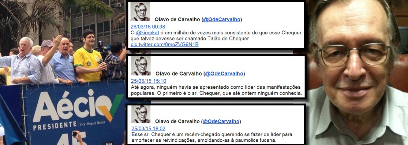 Olavo de Carvalho, um dos mais radicais expoentes da extrema direita no Brasil, acusa Rogério Chequer, um dos líderes do movimento 'vemprarua', de tentar amoldar as reivindicações do 15 de março ao que chamou de "paumolice tucana"; para o guru neocon, ele deveria ser chamado de 'Talão de Chequer'