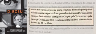 Livro escrito pelo jornalista Otávio Cabral sobre a vida de José Dirceu menciona comissão de cerca de R$ 1 milhão recebida da Camargo Corrêa pelo ex-ministro; dinheiro era referente à intermediação feita por Dirceu para a compra da cimenteira portuguesa Cimpor pela Votorantim e pela Camargo Corrêa, em 2010; "tratativa que lhe renderia uma comissão de cerca de R$ 1 milhão", escreveu Cabral na página 279 do livro "Dirceu – a biografia"