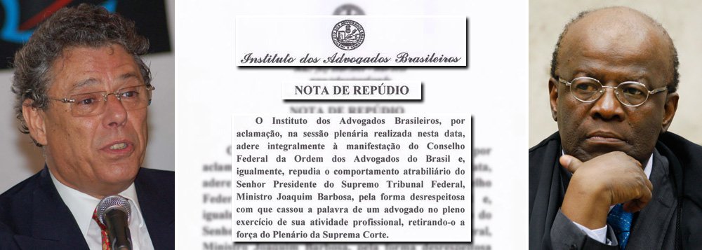 Instituto dos Advogados Brasileiros, presidido por Técio Lins e Silva, emitiu nota de repúdio contra a atitude do ministro Joaquim Barbosa, que nesta quarta (11) expulsou do plenário do STF, com uso de segurança, o advogado Luiz Fernando Pacheco, que faz a defesa de José Genoino; de acordo com o presidente do IAB, Técio Lins e Silva, "trata-se de uma página lamentável da Justiça brasileira e uma mancha insuportável na história do Supremo Tribunal Federal"; entidades e advogados das mais variadas áreas também criticaram atitude de Barbosa