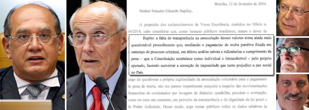 Em carta ao senador Eduardo Suplicy (PT-SP), ministro do STF reitera sua ira contra correntes de solidariedade promovidas pelo PT para quitar multas a seus condenados; arrecadação "sabota e ridiculariza o cumprimento da pena", que é "intransferível e restrita aos condenados", registrou; magistrado pede que Suplicy lidere vaquinha para cobrir rombo de R$ 100 milhões supostamente desviados no chamado 'mensalão' e fala em "falta de transparência" no processo; membro do STF não disse, no entanto, que iniciativas de familiares e amigos de José Genoino, Delúbio Soares e José Dirceu estão dentro da lei; além disso, ninguém pode ser punido por ter simpatizantes; ou Gilmar quer mudar isso?