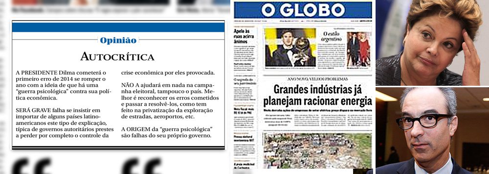 Em editorial publicado no último dia do ano, jornal de João Roberto Marinho demonstra irritação com a expressão "guerra psicológica" usada pela presidente Dilma em seu pronunciamento do último domingo; segundo O Globo, trata-se de coisa típica de países autoritários, mas a presidente apenas deu nome à conduta do próprio Globo que, no ano passado, em sua guerra psicológica contra o governo Dilma, dizia que grandes indústrias racionavam energia (o que era mentira e inibia novos investimentos); pelo jeito, os Marinho vestiram a carapuça