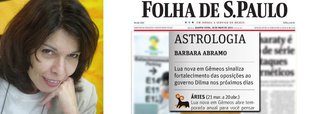 Jornal ainda não fez editorial de primeira página defendendo o voto contra a presidente Dilma Rousseff; mas horoscopista Barbara Abramo se adiantou; na edição da quarta-feira 28, coluna que ela assina garantiu que "lua nova em gêmeos sinaliza crescimento das oposições nos próximos dias"; uau!; é senha para um Datafolha com números ruins para a presidente?; ou só torcida contra com apoio astral?; dá para adiantar o resultado da eleição?