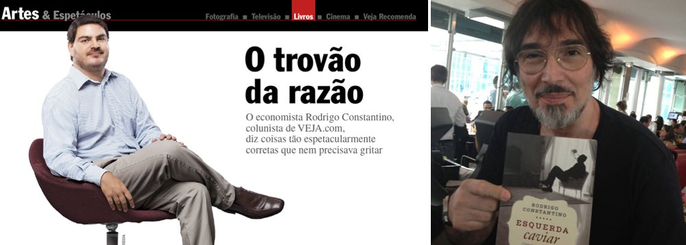 Autor do livro "Esquerda caviar", que será lançado em várias capitais na próxima semana, economista Rodrigo Constantino mereceu, de Veja, um elogio hiperbólico: "o trovão da razão"; caricato, ele enxerga até em Arnaldo Jabor um potencial comunista; neste domingo, será entrevistado por Lobão; enquanto a nova direita se organiza, intelectuais de esquerda, como o escritor Fernando Morais, ironizam: "O CARA é o gordinho carioca"