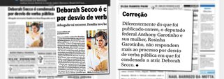 Caso do atriz Deborah Secco, condenada numa ação por improbidade administrativa, foi usado pelo jornal da família Marinho para envolver também os ex-governadores Anthony e Rosinha Garotinho numa manchete de alto de página; notificados da falsidade da notícia, o Globo se retratou, mas numa notinha pequena, quase invisível, na página de obituário; ex-governador, que critica a Globo e lidera pesquisas no Rio, aponta "jogada sórdida" dos Marinho